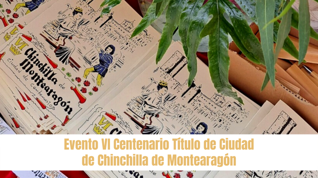 Evento VI Centenario Título de Ciudad de Chinchilla de Montearagón
